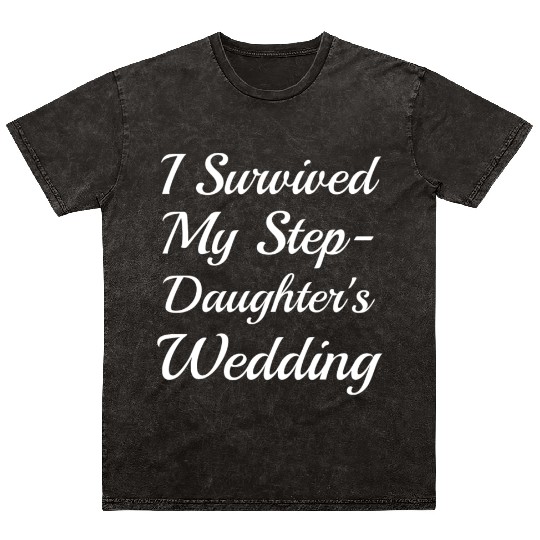 I Survived My Step-Daughter'S Wedding Funny Bride Mineral Wash T Shirts