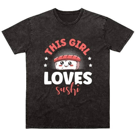 This Girl Loves Sushi Rolls Japanese Foodie Nigiri Mineral Wash T Shirts