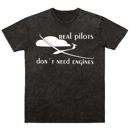 Real Pilots Dont Need Engine Glider Soaring Pilot Mineral Wash T Shirts
