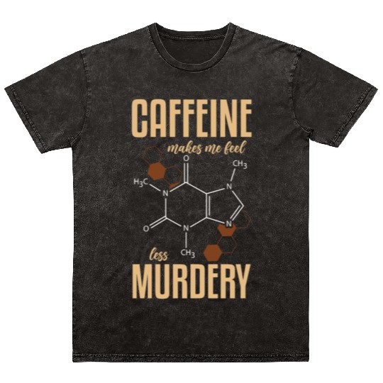 Caffeine Symbol Caffeine Makes Me Feel Less Mineral Wash T Shirts