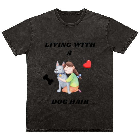 Living With A Dog Hair Mineral Wash T Shirts