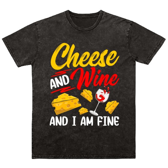 Cheese And Wine And I Am Fine Lover Cute Love Mineral Wash T Shirts