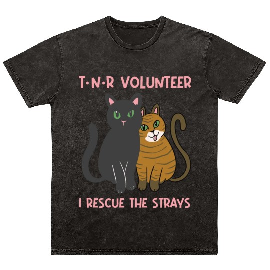 T N R Volunteer I rescue stray cats street cats Mineral Wash T Shirts