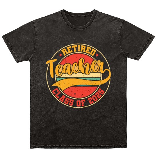 Retired Teacher Class Of 2025 Mineral Wash T Shirts