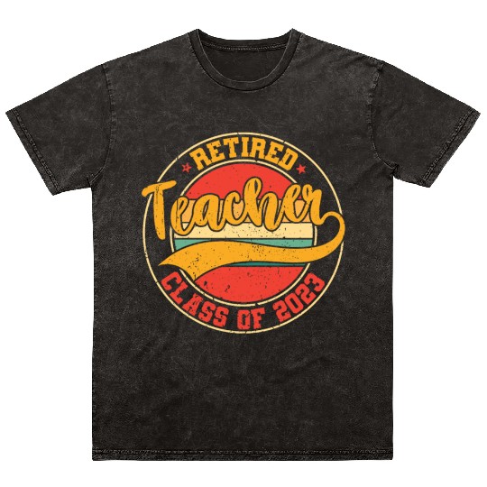 Retired Teacher Class Of 2023 Mineral Wash T Shirts