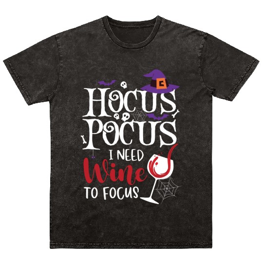 Hocus Pocus I Need Wine To Focus Mineral Wash T Shirts