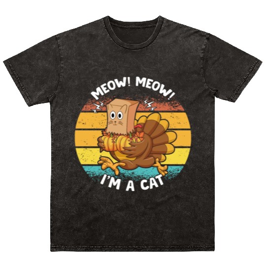 Meow I’m Cat Thanksgiving Fake Cat Funny Turkey Mineral Wash T Shirts