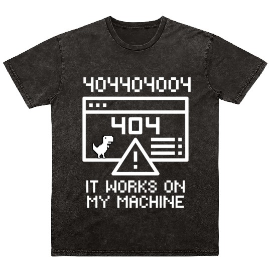 Works On My Machine | Software Developer Meme Mineral Wash T Shirts