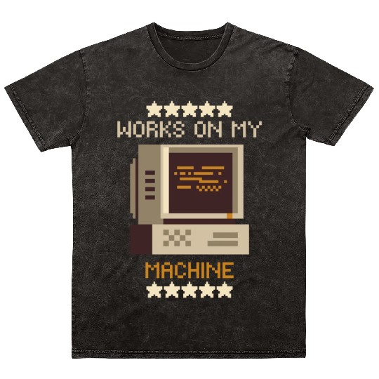 Works On My Machine | Software Developer Memes Mineral Wash T Shirts