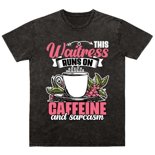 Funny This Waitress Runs On Caffeine And Sarcasm Mineral Wash T Shirts