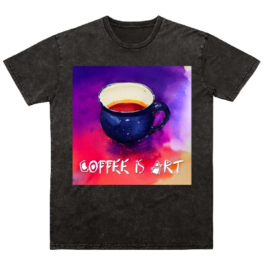 Coffee is Art! Mineral Wash T Shirts