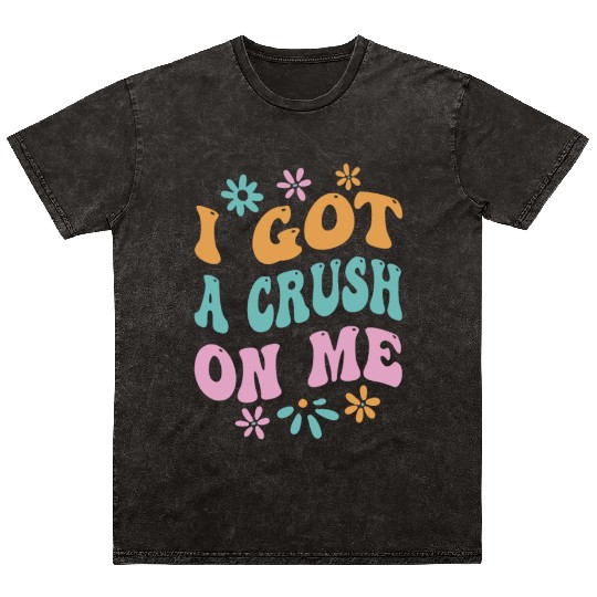 I Got A Crush On Me Positive Self Love Myself Mineral Wash T Shirts