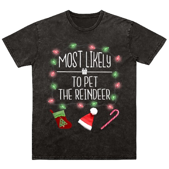 Most Likely To Pet The Reindeer Funny Christmas Mineral Wash T Shirts