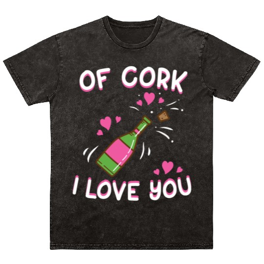 Valentine's Day Of Cork I Love You Wine Champagne Mineral Wash T Shirts