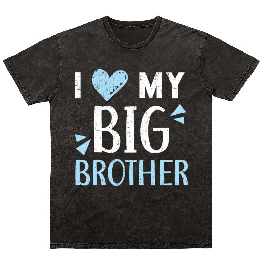 I Love My Big Brother Best Bro Ever Brotherhood Mineral Wash T Shirts
