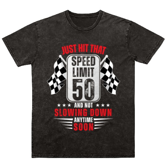 50th Birthday Speed Limit Sign 50 Years Old Racing Mineral Wash T Shirts