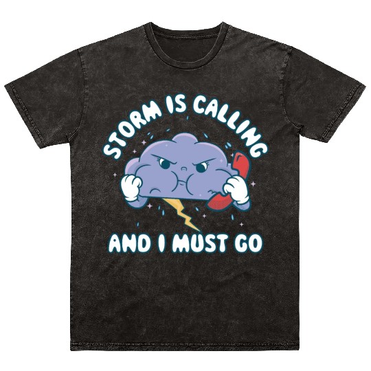 Storm Is Calling Funny Meteorology Gift Mineral Wash T Shirts