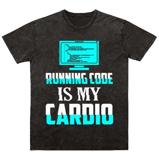Running Code Is My Cardio Coding Software Mineral Wash T Shirts