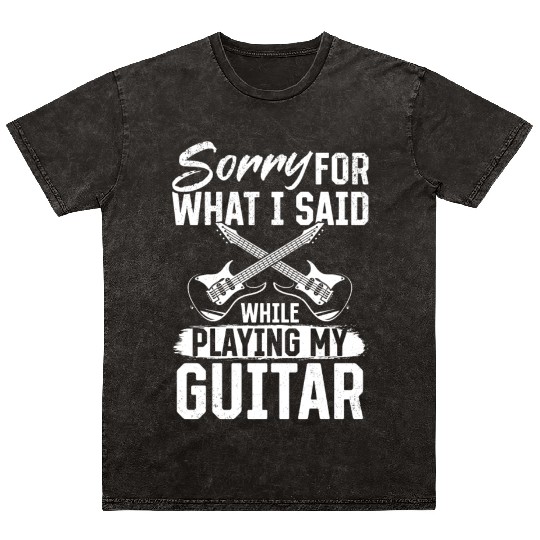Bass Guitar - Sorry For What I Said While Playing Mineral Wash T Shirts