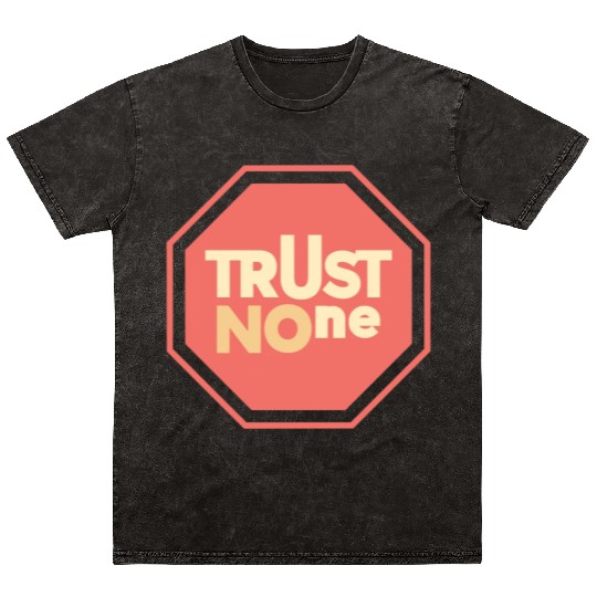 trust no one Mineral Wash T Shirts