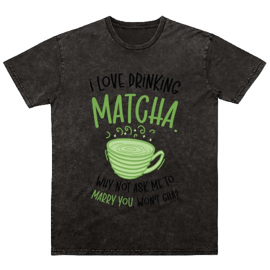 Matcha Lover Wedding Matcha Tea Pick Up Lines Mineral Wash T Shirts