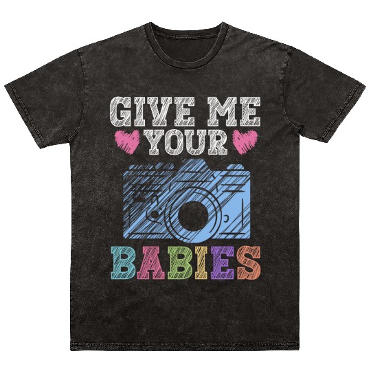 Give Me Your Babies - Newborn Photographer Mineral Wash T Shirts