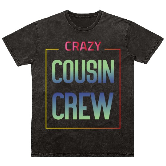 Crazy cousin crew Mineral Wash T Shirts