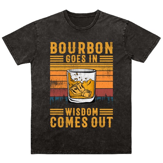 Bourbon Goes In Wisdom Comes Out Mineral Wash T Shirts