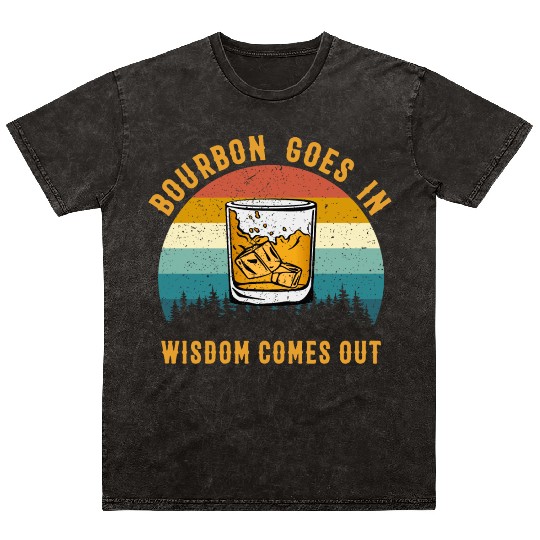 Bourbon Goes In Wisdom Comes Out Mineral Wash T Shirts