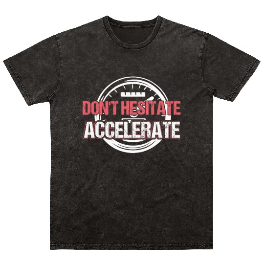Don't Hesitate Accelerate Motocross Dirt Bike Race Mineral Wash T Shirts