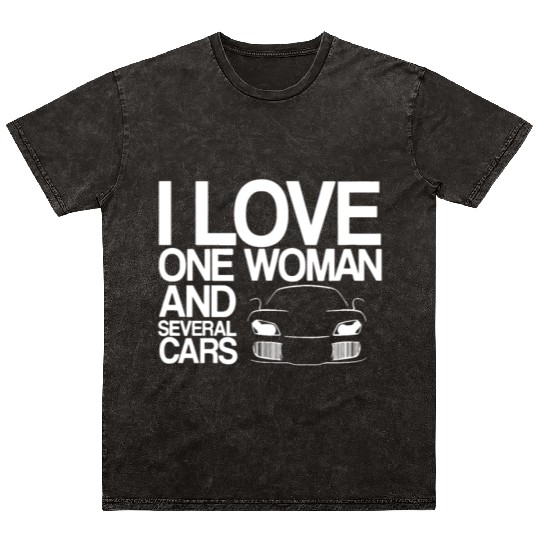 Funny Car Guy Gift - I Love One Woman And Several Mineral Wash T Shirts