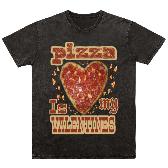 Pizza is my valentimes30 Mineral Wash T Shirts