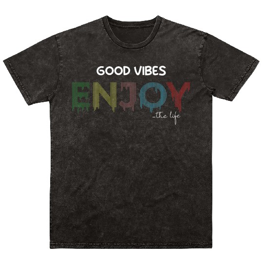 Good V enjoy the life motivation nice quotes Mineral Wash T Shirts