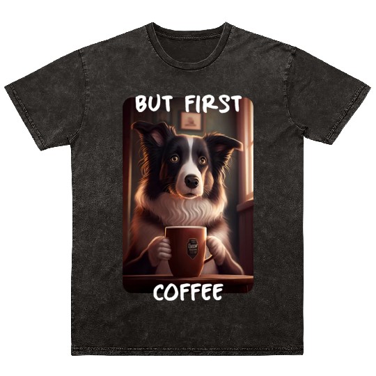 Border Collie - But First Coffee (en) 3 Mineral Wash T Shirts