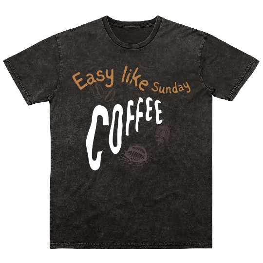 Easy like sunday coffee Mineral Wash T Shirts