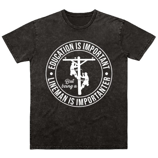 Electrical Lineman Pun Education Is Important Mineral Wash T Shirts