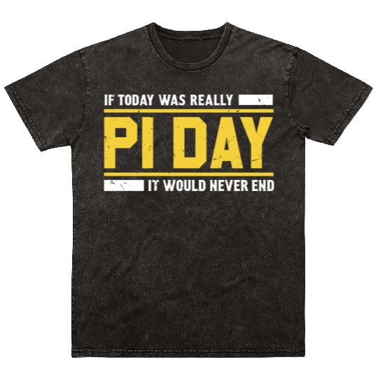 Funny If Today Pi Day Mineral Wash T Shirts Math Mineral Wash T Shirts for Pi Day