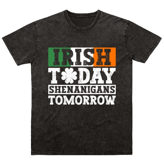 Irish Today Shenanigans Tomorrow - St Patricks Day Mineral Wash T Shirts