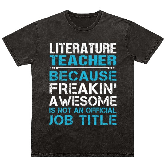 Literature Teacher Mineral Wash T Shirts - Freaking Awesome Gift
