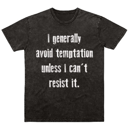 I Generally Avoid Temptation Unless I Can't Resist Mineral Wash T Shirts