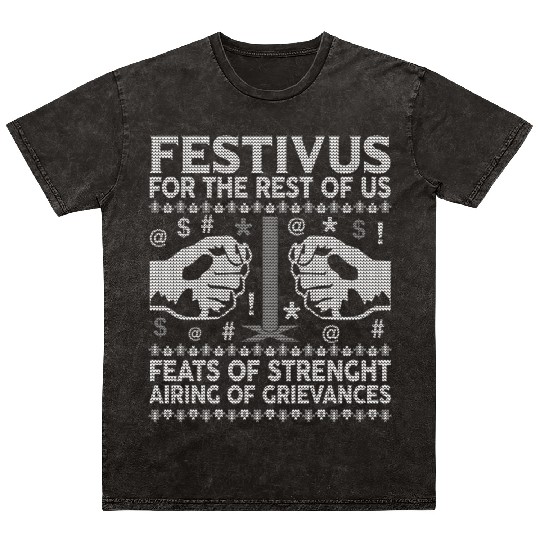 Festivus For The Rest Of Us Mineral Wash T Shirts