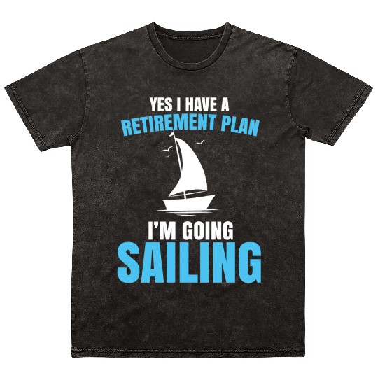 Yes I Have A Retirement Plan Sailing Captain Ship Mineral Wash T Shirts
