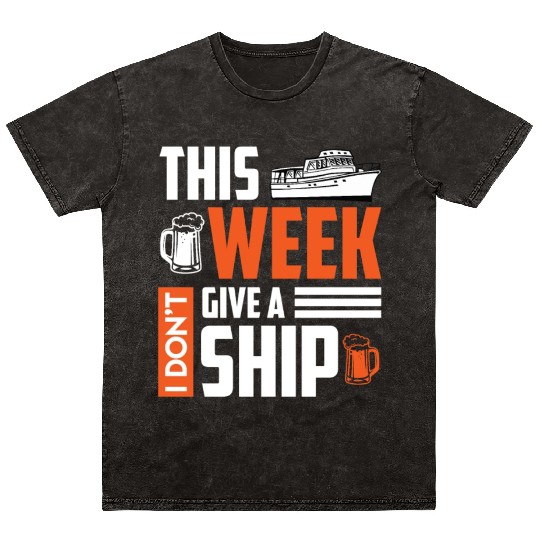 I don't give a ship cruise vacation spring break Mineral Wash T Shirts