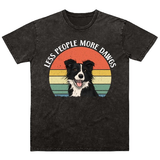 Less People More Dogs For Border Collie Lover Mineral Wash T Shirts