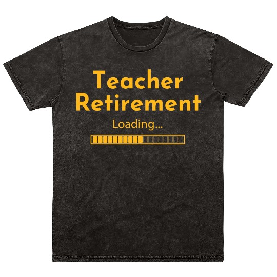 Teacher Retirement Loading - Teacher Mineral Wash T Shirts