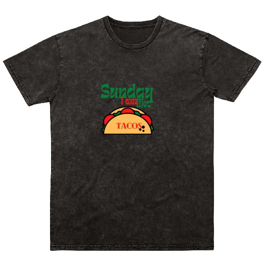 Sunday I am like tacos Mineral Wash T Shirts