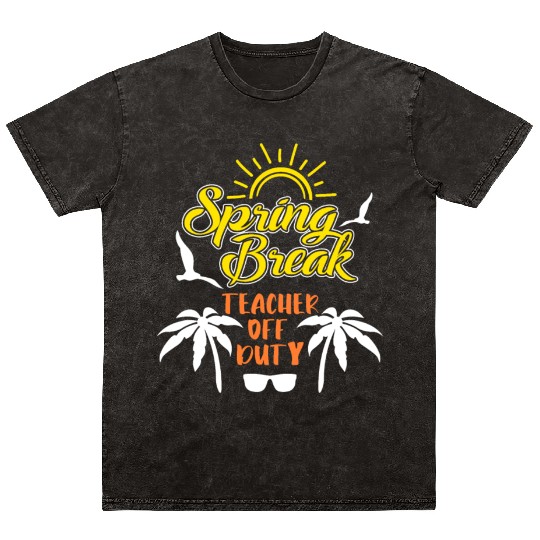 Spring Break Teacher off duty holiday Spring Break Mineral Wash T Shirts