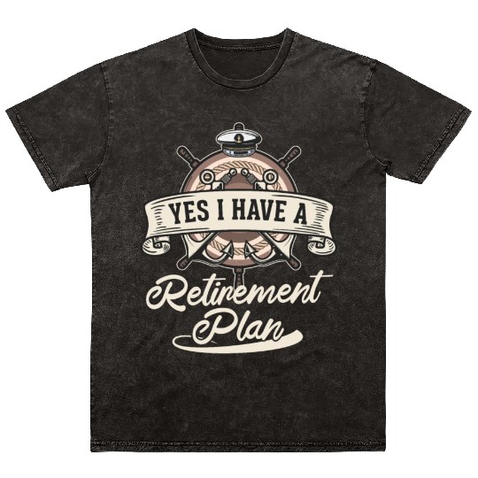 Sailing Retirement Plan Retired Sailor Sailboat Mineral Wash T Shirts