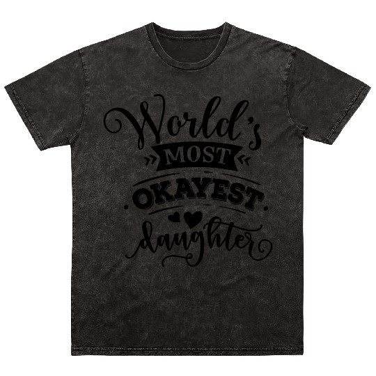 World s most okayest daughter Mineral Wash T Shirts