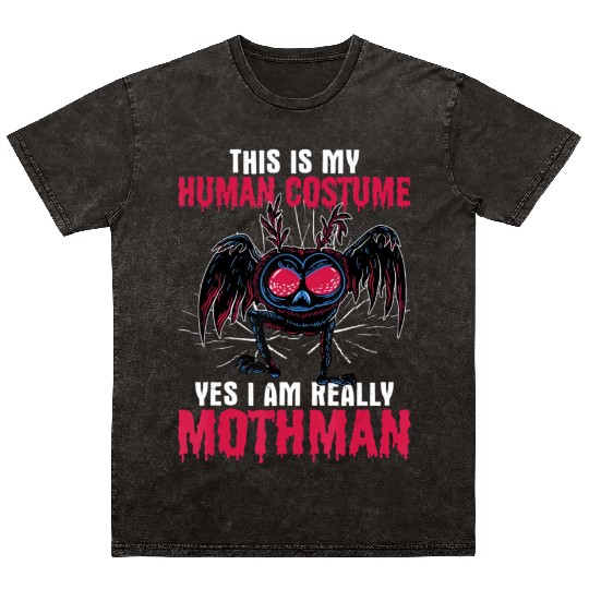 Mothman This Is My Human Costume Yes I Am Really M Mineral Wash T Shirts